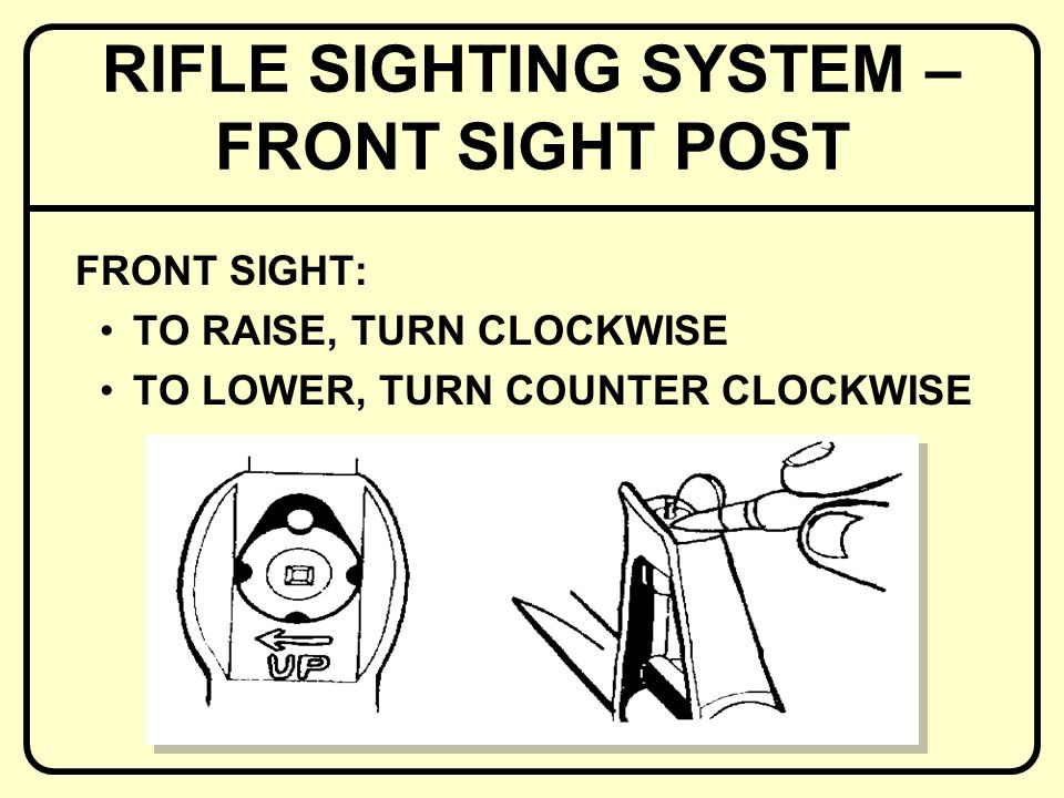 FRONT SIGHT: TO RAISE, TURN CLOCKWISE TO LOWER, TURN COUNTER CLOCKWISE RIFLE SIGHTING SYSTEM – FRONT SIGHT POST