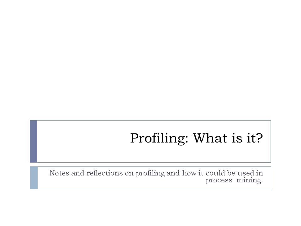 Profiling: What is it.