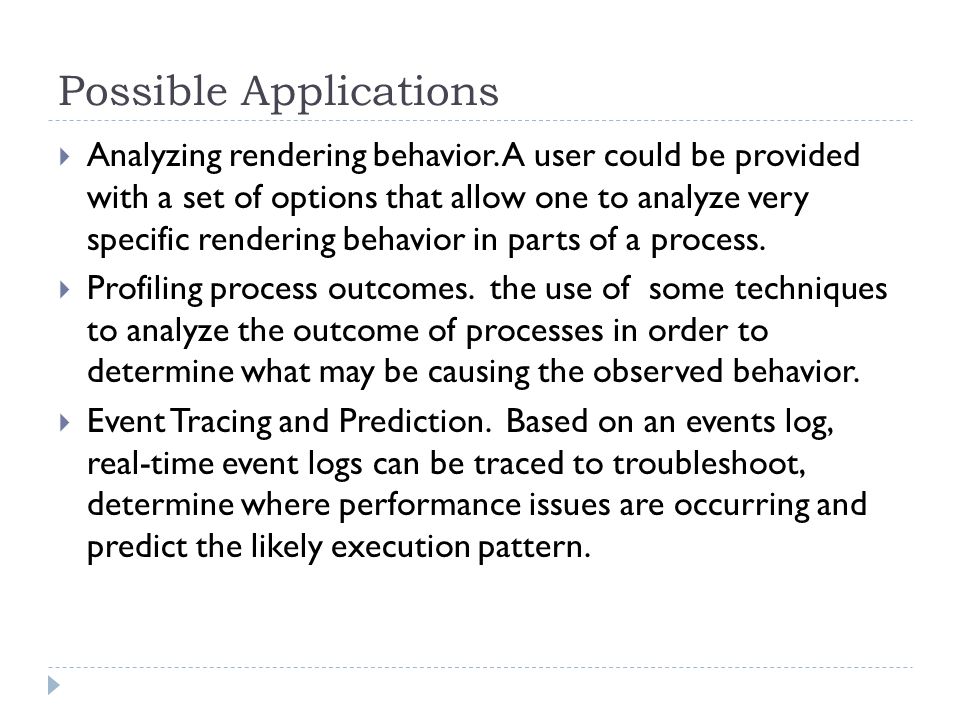 Possible Applications  Analyzing rendering behavior.