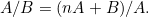 \[ A/B=(nA+B)/A. \]