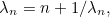 \[ \lambda _ n=n+1/\lambda _ n, \]