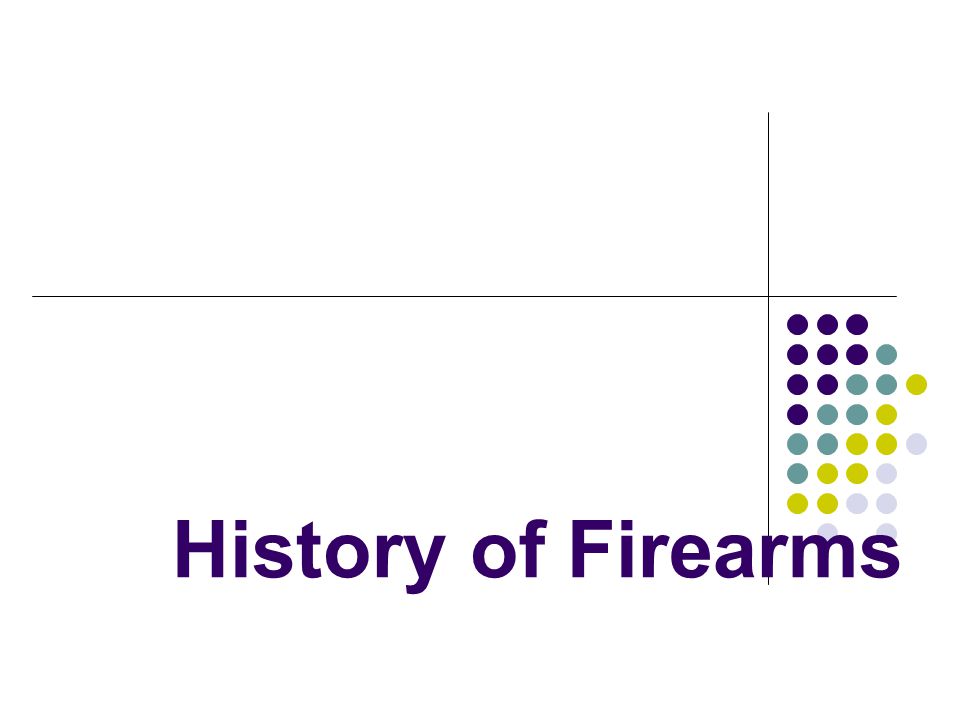 History of Firearms