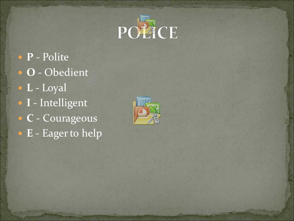 P - Polite O - Obedient L - Loyal I - Intelligent C - Courageous E - Eager to help